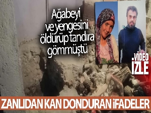 Ağabeyi ve yengesini öldürüp tandıra gömen zanlıdan kan donduran ifadeler