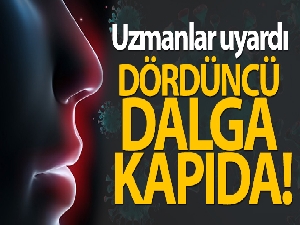 Uzmanlar uyardı...Dördüncü dalga kapıda...
