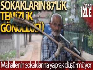 O sokakların 87'lik temizlik gönüllüsü