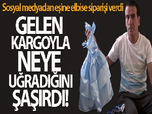 Sosyal medyadan eşine elbise siparişi verdi, gelen kargoyla şoke oldu