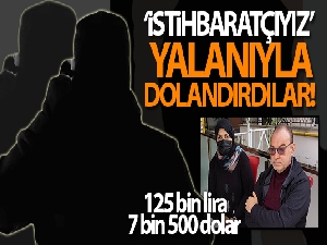 Iraklı doktoru 'istihbaratçıyız' diye 125 bin lira ve 7 bin 500 dolar dolandırdılar