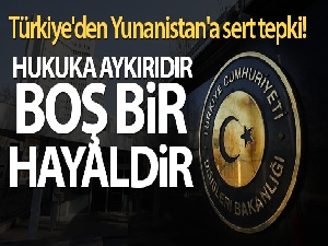 Türkiye'den Yunanistan'a sert tepki!