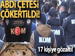 Abdi çetesi çökertildi