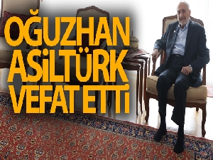 Oğuzhan Asiltürk hayatını kaybetti