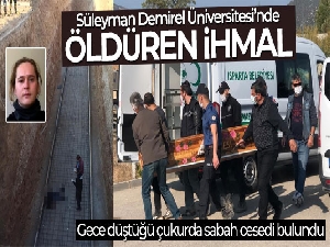 SDÜ kampüsü içinde inşaat çukuruna düşen üniversite öğrencisi hayatını kaybetti