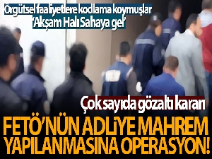 FETÖ'nün Adliye Mahrem yapılanmasına operasyon: 21 gözaltı