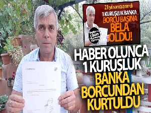 Haber olunca 1 kuruşluk banka borcundan kurtuldu