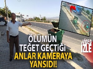 Ölümün teğet geçtiği o anlar kameraya yansıdı