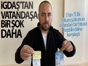 İGDAŞ'ın gönderdiği 5 bin TL'lik fatura şokunun ardından bir fatura krizi ile daha karşılaştı