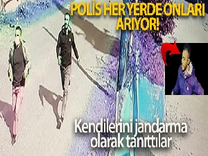 Kendilerini jandarma olarak tanıtan dolandırıcılar her yerde aranıyor