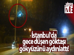İstanbul'da gece düşen göktaşı, gökyüzünü aydınlattı
