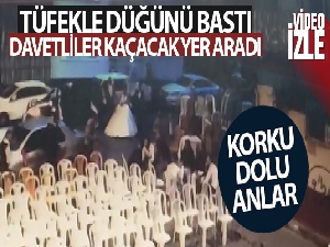 Tüfekle düğünü bastı, davetliler kaçacak yer aradı