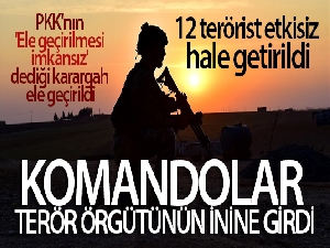Komandolar terör örgütünün inine girdi: 12 terörist etkisiz hale getirildi