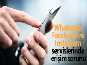 Whatsapp, Facebook ve Instagram servislerinde erişim sorunu