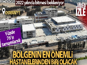 Osmaniye Devlet Hastanesi inşaatının yüzde 76'sı tamamlandı