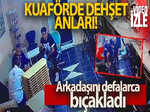 İstanbul'da kuaförde dehşet anları: Arkadaşını defalarca bıçakladı