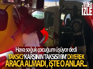 Ataşehir'de 'çocuğum üşüyor' diyen yolcuyu aracına almayan taksiciye ceza