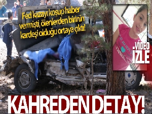 Koşup kazayı haber vermişti, kardeşi de kazada hayatını kaybetti!