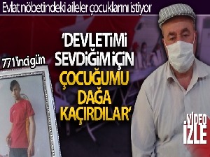 Evlat nöbetindeki aileler çocuklarını istiyor