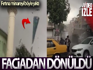 Fırtına minareyi böyle yıktı, insanlar saniyelerle kurtuldular