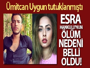 Esra Hankulu'nun ölüm nedeni belli oldu!