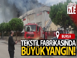 Bursa'da tekstil fabrikasındaki yangın kontrol altına alındı