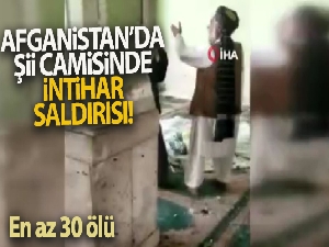 Afganistan'da Şii camisinde intihar saldırısı: En az 30 ölü