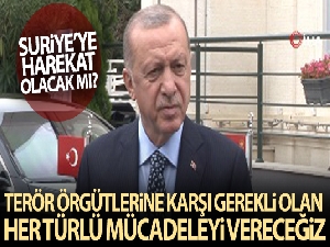 Cumhurbaşkanı Erdoğan: 'Terör örgütlerine karşı gerekli olan her türlü mücadeleyi vereceğiz'