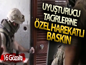 Antalya'da uyuşturucu tacirlerine özel harekatlı baskın: 16 gözaltı