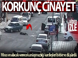 Çorum'daki kardeş cinayeti kamerada