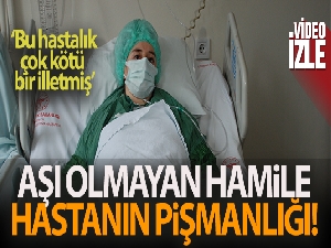 Hem genç hem hamile hem de aşısızdı: "Pişmanım"