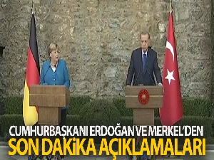 Cumhurbaşkanı Erdoğan ve Merkel'den önemli açıklamalar
