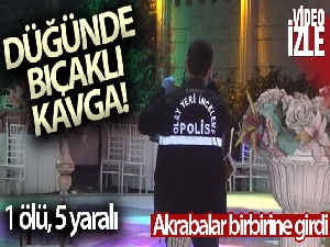 İzmir'de düğünde bıçaklı kavga: 1 ölü, 5 yaralı
