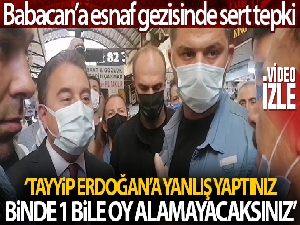 Babacan'a esnaf gezisinde sert tepki: 'Tayyip Erdoğan'a yanlış yaptınız, binde 1 bile oy alamayacaksınız'