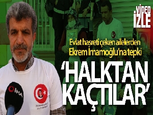 Evlat hasreti çeken ailelerden Ekrem İmamoğlu'na tepki