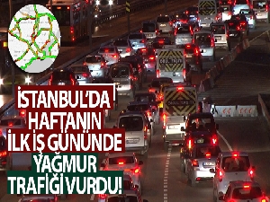 İstanbul'da haftanın ilk iş gününde yağmur, trafiği vurdu