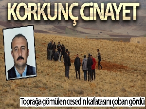 Vahşice öldürülerek toprağa gömülen cesedin kafatasını çoban gördü