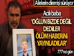 Acılı baba Şadin Elhaman: 'Oğlun bizde değil dediler ölüm haberini yayınladılar'