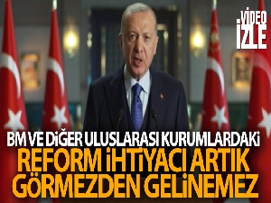 Cumhurbaşkanı Erdoğan: 'BM ve diğer uluslararası kurumlardaki reform ihtiyacı artık görmezden gelinemez'