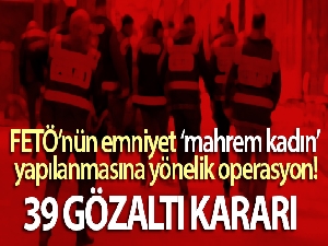 İzmir merkezli 5 ilde FETÖ'nün emniyet ‘mahrem kadın' yapılanmasına yönelik operasyon