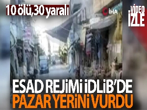 Esad rejimi İdlib'de pazar yerini vurdu!