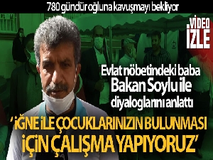 Evlat nöbetindeki baba, Bakan Soylu ile diyaloglarını anlattı