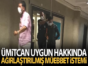 Ümitcan Uygun hakkında ağırlaştırılmış müebbet hapis cezası istendi