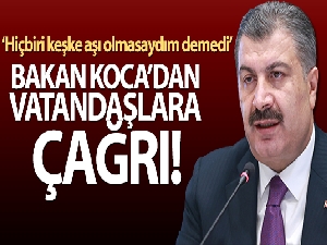 Bakan Koca'dan aşı olma çağrısı!