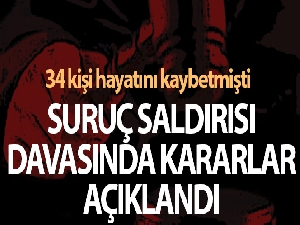 34 kişinin öldüğü Suruç saldırısı davasında karar