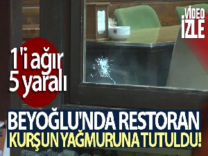 Beyoğlu'nda restoran kurşun yağmuruna tutuldu: 1'i ağır 5 yaralı