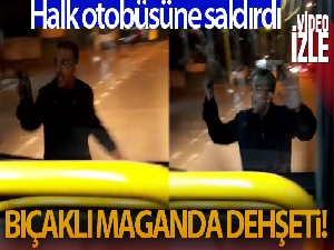 Bursa'da halk otobüsünün camını kıran bıçaklı saldırgan kameralara yansıdı
