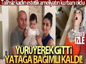 2 çocuk annesi kadın, estetik ameliyatı sonrası yatağa bağımlı kaldı
