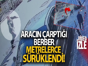 Esenyurt'ta aracın çarptığı berber metrelerce ileri fırladı