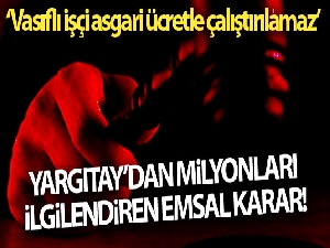 Yargıtay'dan emsal karar: 'Vasıflı işçi asgari ücretle çalıştırılamaz'